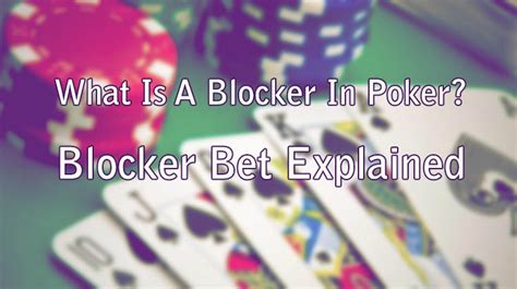 what is a blocker bet in poker